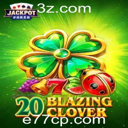 Explorando o Mundo Emocionante de 20BlazingClover no e77.com